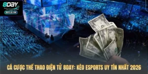 Cá Cược Thể Thao Điện Tử 8DAY: Kèo Esports Uy Tín Nhất 2026