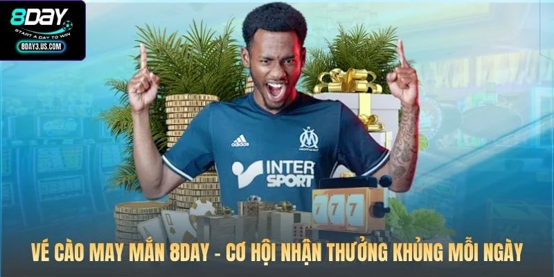 Vé Cào May Mắn 8DAY - Cơ Hội Nhận Thưởng Khủng Mỗi Ngày